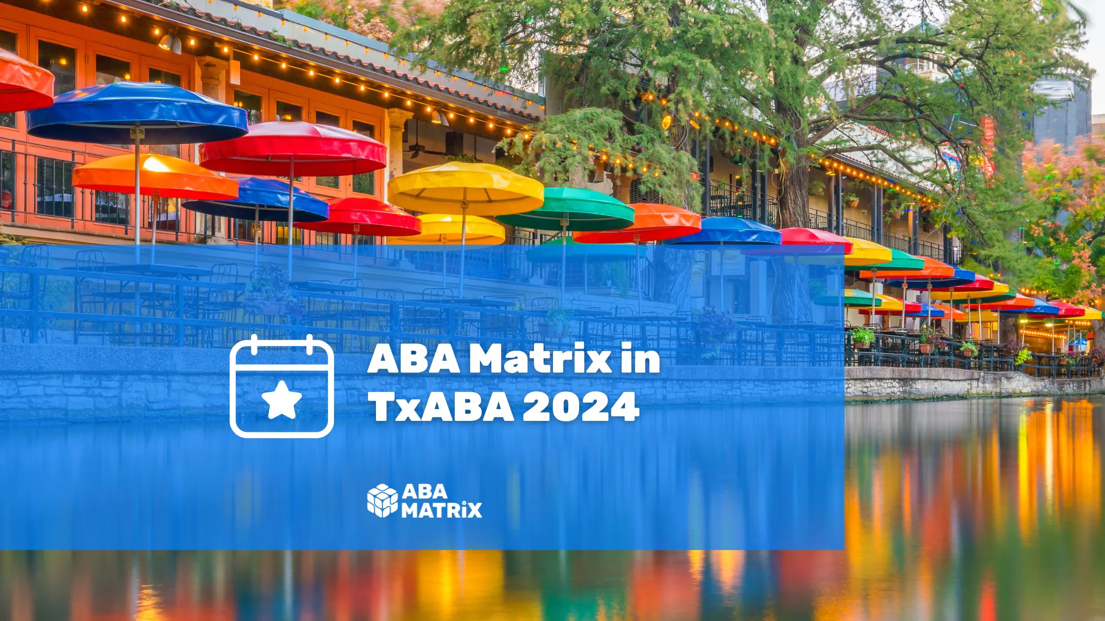 ABA Matrix is attending the TxABA Conference 2024